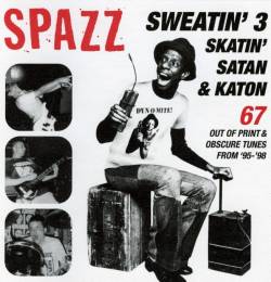 Spazz : Sweatin'3 : Skatin' Satan & Katon